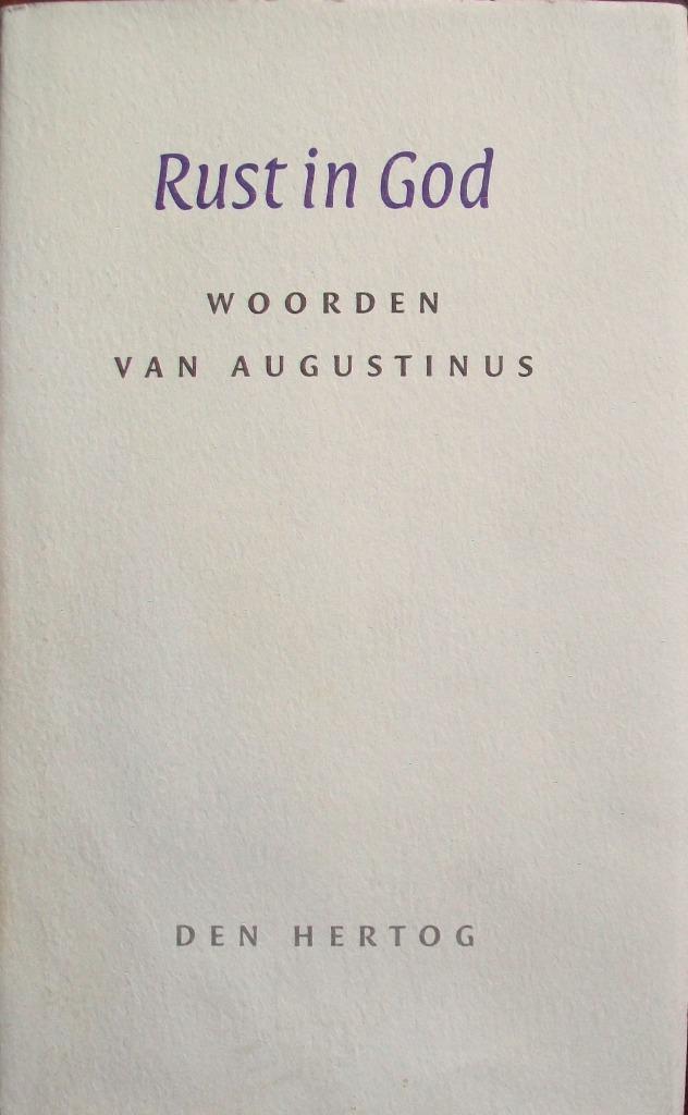 RUST IN GOD - Woorden van Augustinus, Boeken, Godsdienst en Theologie, Zo goed als nieuw, Christendom | Katholiek, Christendom | Protestants