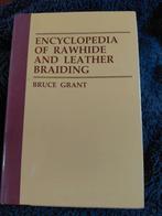 Encyclopedia of rawhide and leather braiding Bruce Grant, Ophalen of Verzenden, Gelezen