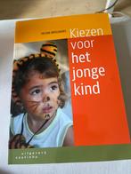 Kiezen voor het jonge kind - Helma Brouwers, Ophalen of Verzenden, Zo goed als nieuw, Opvoeding tot 6 jaar
