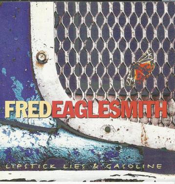 Fred Eaglesmith ‎– Lipstick Lies & Gasoline = 5,99 beschikbaar voor biedingen