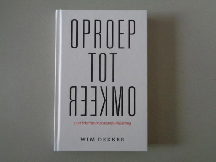 Oproep tot Omkeer - Wim Dekker, Boeken, Godsdienst en Theologie, Nieuw, Christendom | Katholiek, Christendom | Protestants, Ophalen of Verzenden
