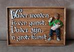 Tegelwijsheid: 'Vader Worden is een Gunst,...', Ophalen of Verzenden, Gebruikt