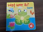 Wat hoor ik ? Dieren (geluidsboekje), Boeken, 1 tot 2 jaar, Ophalen of Verzenden, Uitklap-, Voel- of Ontdekboek, Zo goed als nieuw