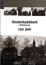 Oosterkadekerk - Stadskanaal -- 150 jaar, Boeken, Geschiedenis | Stad en Regio, Verzenden, Zo goed als nieuw