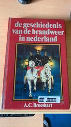 De geschiedenis van de brandweer in nederland A.C Broeshart., Ophalen of Verzenden, 20e eeuw of later, Zo goed als nieuw, A.C Broeshart.