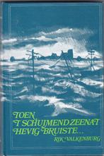 Valkenburg, Rik - Toen 't schuimend zeenat hevig bruiste, Ophalen of Verzenden, 20e eeuw of later, Zo goed als nieuw