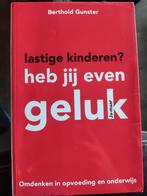 Lastige Kinderen? Heb Jij Even Geluk!, Boeken, Ophalen of Verzenden, Zo goed als nieuw, Overige onderwerpen, Berthold Gunster