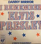 Danny Mirror - I remember Elvis Presley, Cd's en Dvd's, Vinyl Singles, Ophalen of Verzenden, Zo goed als nieuw, Pop