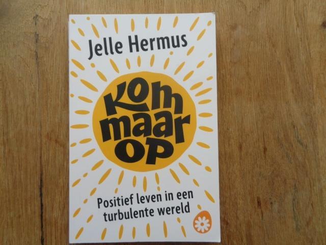 Kom maar op - Jelle Hermus /Positief leven in een turbulente, Boeken, Esoterie en Spiritualiteit, Gelezen, Achtergrond en Informatie