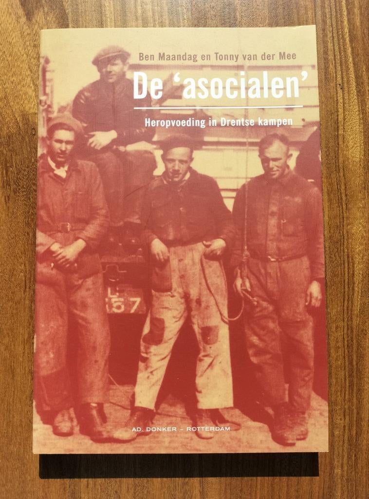 'Asocialen' - Heropvoeding (Rotterdammers) in Drentse kampen, Ophalen of Verzenden, Ben Maandag en Tonny van der Mee, Overige onderwerpen