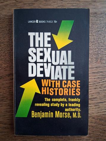 Benjamin Morse - The Sexual Deviate. With Case Histories beschikbaar voor biedingen