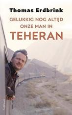 Gelukkig nog altijd onze man in Teheran van Thomas Erdbrink, Thomas Erdbrink, Ophalen of Verzenden, Zo goed als nieuw, Politiek en Staatkunde