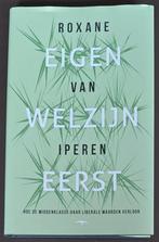 Eigen welzijn eerst - Roxane van Iperen, Maatschappij en Samenleving, Roxane van Iperen, Ophalen of Verzenden, Zo goed als nieuw