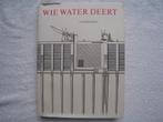 Wie water deert, Ophalen of Verzenden, 20e eeuw of later, Nieuw, J.J. Schilstra