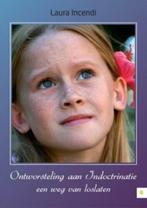 Ontworsteling aan indoctrinatie Laura Incendi 9048421497, Boeken, Ophalen of Verzenden, Zo goed als nieuw, Sociale psychologie