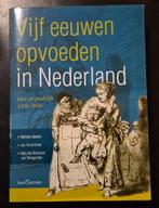 Nelleke Bakker - Vijf eeuwen opvoeden in Nederland, Boeken, Ophalen of Verzenden, Zo goed als nieuw, Nelleke Bakker; Jan Noordman; Marjoke Rietveld-van Wingerden