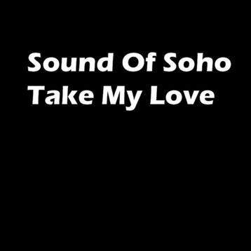 Sound Of Soho - Take My Love (PROMO) beschikbaar voor biedingen