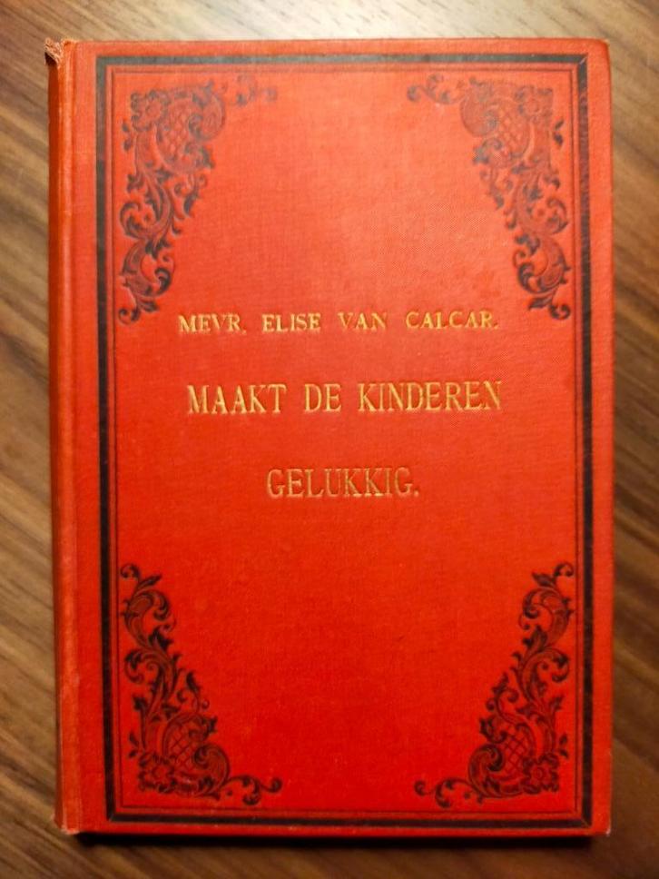 Mevr. Elise van Calcar ...Maakt de kinderen gelukkig (1893), Antiek en Kunst, Antiek | Boeken en Bijbels, Ophalen of Verzenden