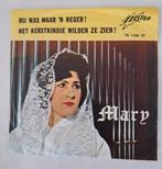 Mary ( Zangeres zonder Naam ) : Hij was maar 'n neger., Ophalen of Verzenden, Zo goed als nieuw, Overige formaten, Levenslied of Smartlap