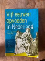 Nelleke Bakker - Vijf eeuwen opvoeden in Nederland, Boeken, Ophalen of Verzenden, Zo goed als nieuw, Nelleke Bakker; Jan Noordman; Marjoke Rietveld-van Wingerden