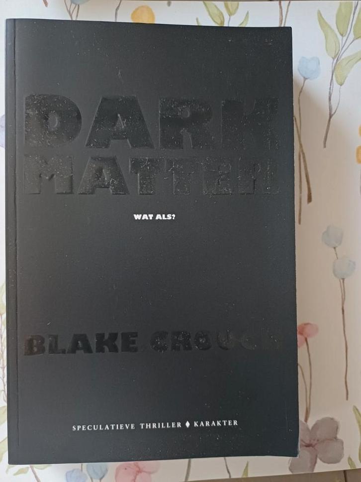 Dark Matter - Blake Crouch (Nieuwstaat), Boeken, Thrillers, Zo goed als nieuw, Nederland, Ophalen of Verzenden
