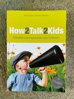 Adele Faber - How2talk2kids, Boeken, Ophalen of Verzenden, Zo goed als nieuw, Adele Faber; Elaine Mazlish, Opvoeding tot 6 jaar