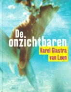 De onzichtbaren van Karel Glastra van Loon, Karel Glastra van Loon, Ophalen of Verzenden, Zo goed als nieuw, Nederland