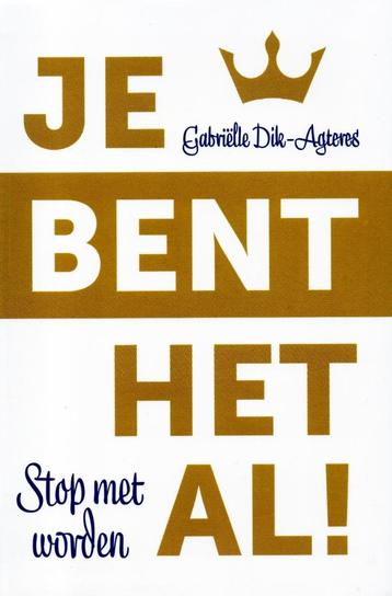 Je bent het al ! - Gabriëlle Dik-Agteres / 9789492831385   beschikbaar voor biedingen