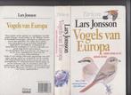 Vogels, Vogels van Europa, Jonsson, Lars Jonsson, 2700 afb., Lars Jonsson, Vogels, Ophalen of Verzenden, Zo goed als nieuw