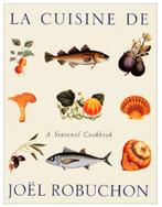La cuisine de Joël Robuchon, a seasonal cookbook, Boeken, Ophalen of Verzenden, Zo goed als nieuw, Frankrijk, Overige typen