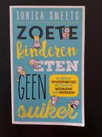 Ionica Smeets - Zoete kinderen eten geen suiker, Ophalen of Verzenden, Zo goed als nieuw, Ionica Smeets