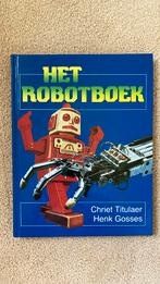 Het Robotboek - Chriet Titulaer & Henk Gossens, Ophalen of Verzenden, Zo goed als nieuw, Chriet Titulaer