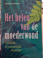 Het helen van de moederwond - Bethany Webster, Boeken, Ophalen of Verzenden, Zo goed als nieuw, Overige onderwerpen, Bethany Webster