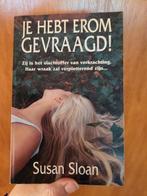 S. Sloan - Je hebt erom gevraagd!, Ophalen of Verzenden, Zo goed als nieuw, Nederland, S. Sloan