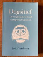 Dogsitief - Ineke Vander Aa - Hoogsensitieve hond, Boeken, Ophalen of Verzenden, Zo goed als nieuw, Honden