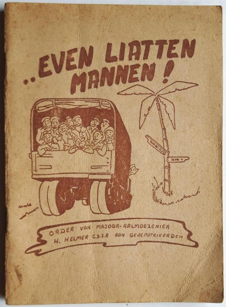 Even liatten mannen! Order aan gerepatrieerden. ca. 1951, Verzamelen, Militaria | Algemeen, Overige soorten, Boek of Tijdschrift