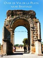 Ed van der Aa - Over de Via de la Plata naar Santiago, Boeken, Ophalen of Verzenden, Nieuw, Europa