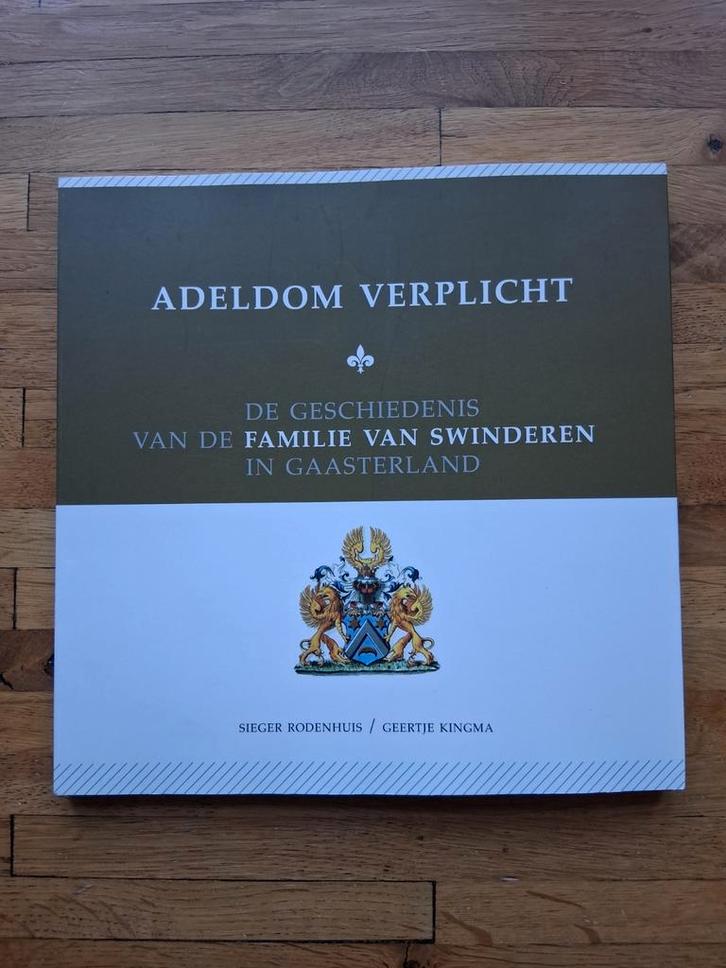 Adeldom verplicht de geschiedenis van familie van Swinderen, Boeken, Geschiedenis | Stad en Regio, Zo goed als nieuw, Ophalen of Verzenden