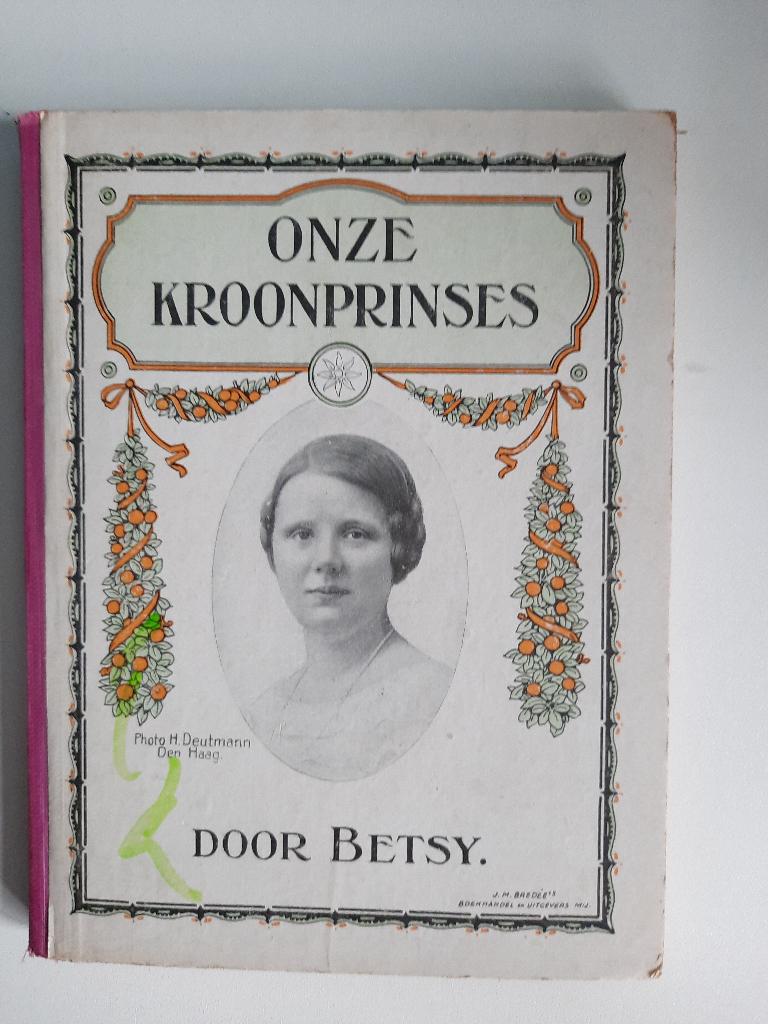 Onze kroonprinses door Betsy, Ophalen of Verzenden, Tijdschrift of Boek