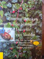 Eten en Drinken met Wilde Planten - Laurette van Slobbe, Ophalen of Verzenden, Zo goed als nieuw, Laurette van Slobbe