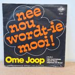 Ome Joop - Nee Nou Wordt-ie Mooi! Vinyl Single, Ophalen of Verzenden, Gebruikt, Overige formaten