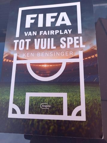 Ken Bensinger - FIFA van fairplay tot vuil spel zgan beschikbaar voor biedingen