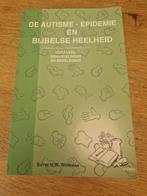 DE AUTISME - EPIDEMIE EN BIJBELSE HEELHEID, Ophalen of Verzenden, Zo goed als nieuw
