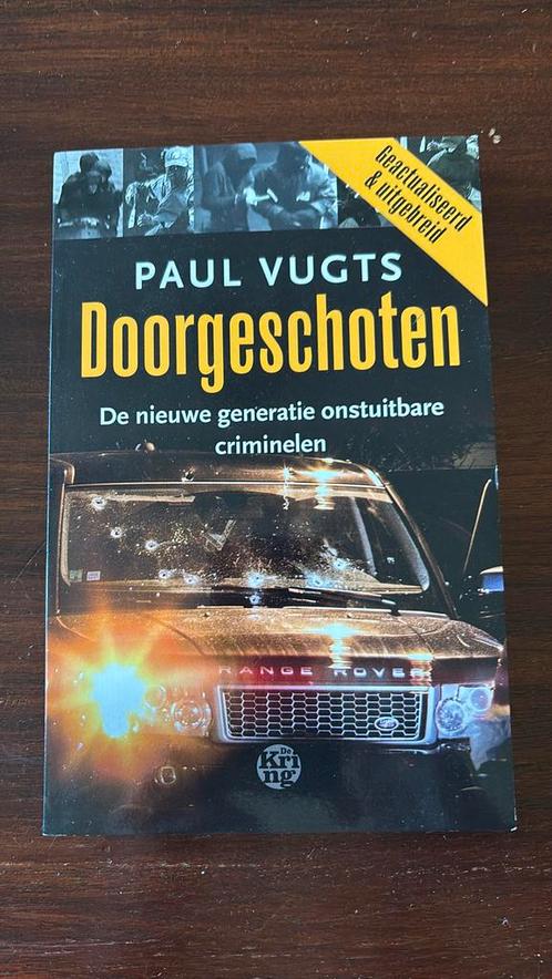 Doorgeschoten De nieuwe generatie onstuitbare criminelen Vug, Boeken, Politiek en Maatschappij, Zo goed als nieuw, Ophalen of Verzenden
