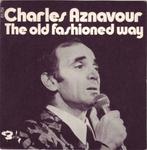 SINGLE Charles Aznavour – The Old Fashioned Way, Verzenden, Wereldmuziek, 7 inch, Single