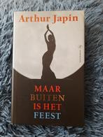 Arthur Japin - Maar buiten is het feest, Zo goed als nieuw, Nederland, Arthur Japin, Ophalen of Verzenden