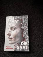 Wie Praat Die Gaat - Astrid Holleeder, Boeken, Ophalen of Verzenden, Nieuw, Astrid Holleeder, Overige