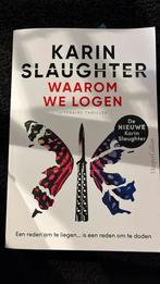 Karin Slaughter - Waarom we logen, Ophalen of Verzenden, Zo goed als nieuw, Nederland, Karin Slaughter