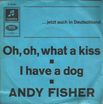 Andy Fisher - Oh, Oh, What a kiss / I have a dog beschikbaar voor biedingen