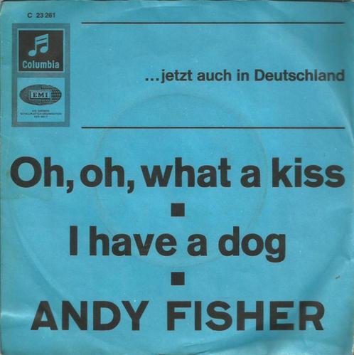 Andy Fisher - Oh, Oh, What a kiss / I have a dog, Cd's en Dvd's, Vinyl | Nederlandstalig, Gebruikt, Levenslied of Smartlap, Overige formaten